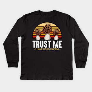 Mushrooms - Trust Me I Have Good Morels - Funny Pun Kids Long Sleeve T-Shirt